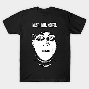 Must. Have. Coffee. T-Shirt